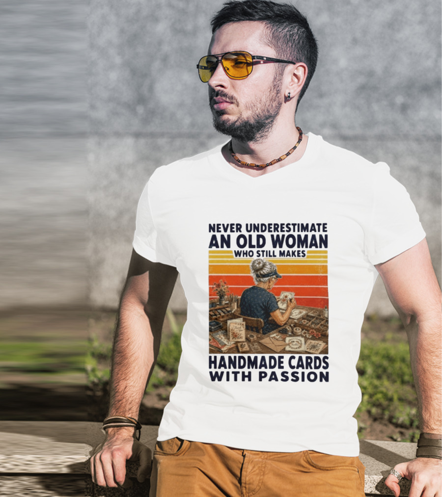Never Underestimate An Old Woman Who Still Makes Handmade Cards With Passion Vintage Crafting Scene T-Shirt