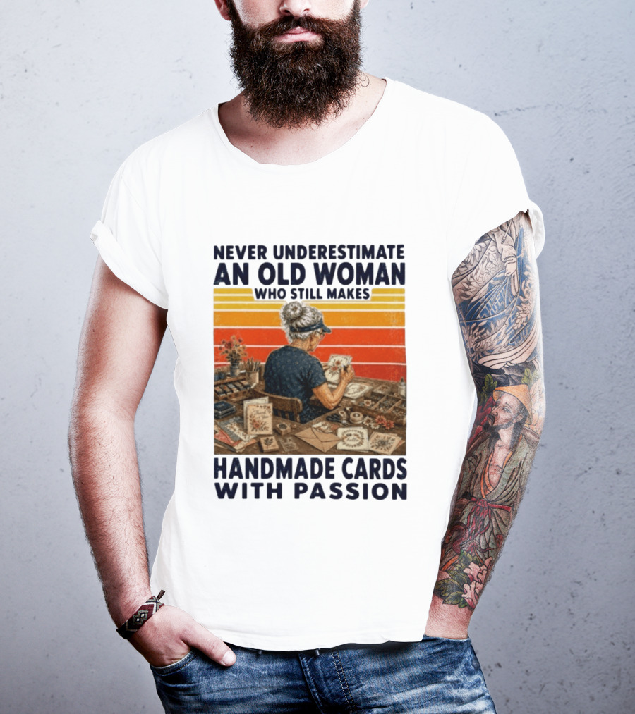 Never Underestimate An Old Woman Who Still Makes Handmade Cards With Passion Vintage Crafting Scene T-Shirt