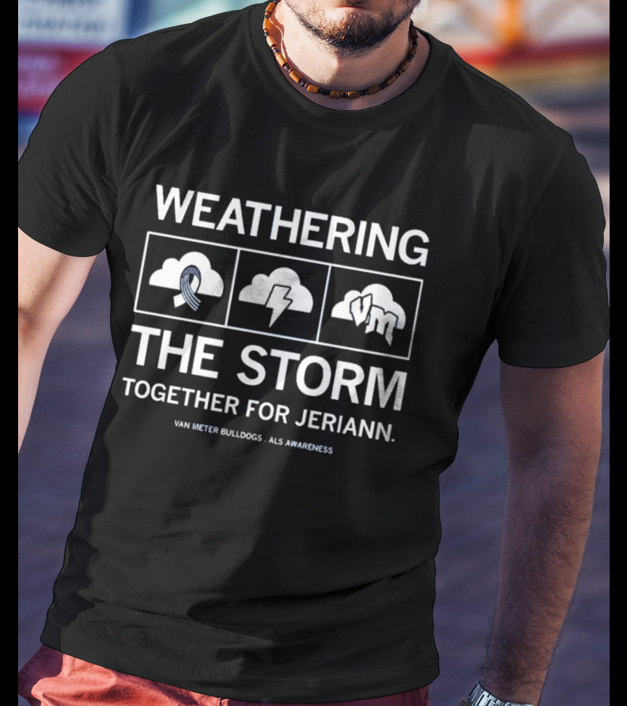 Weathering The Storm Together For Jeriann Van Meter Bulldogs ALS Awareness T-Shirt