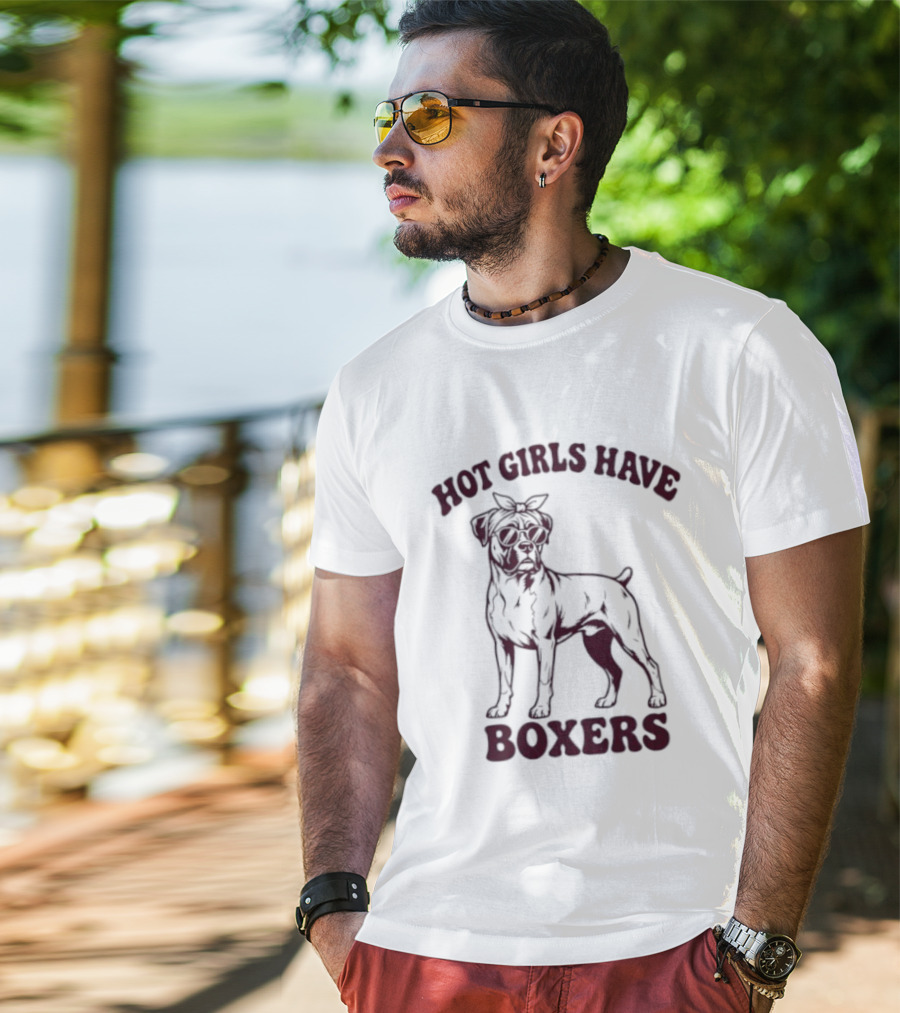 Hot Girls Have Boxers Boxer Dog Pet Lover T-Shirt