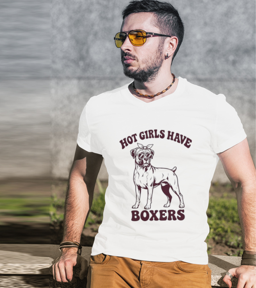 Hot Girls Have Boxers Boxer Dog Pet Lover T-Shirt