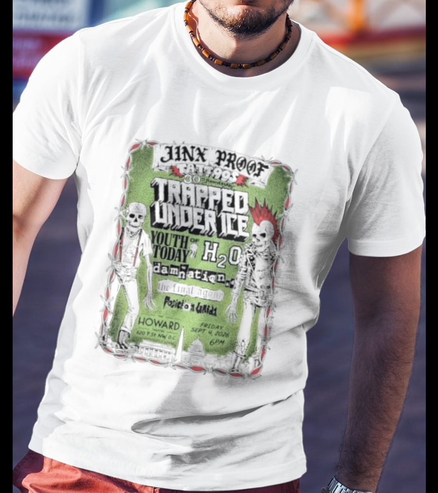Jinx Proof Tattoos 30th Anniversary Trapped Under Ice Youth Of Today H2O Damnation AD Howard DC Event September 2026 T-Shirt