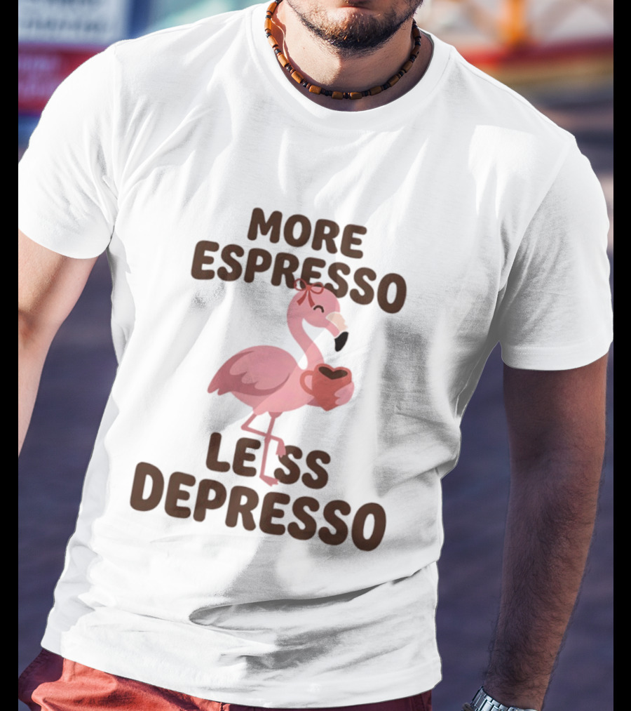 More Espresso Less Depresso Flamingo Holding Coffee T-Shirt