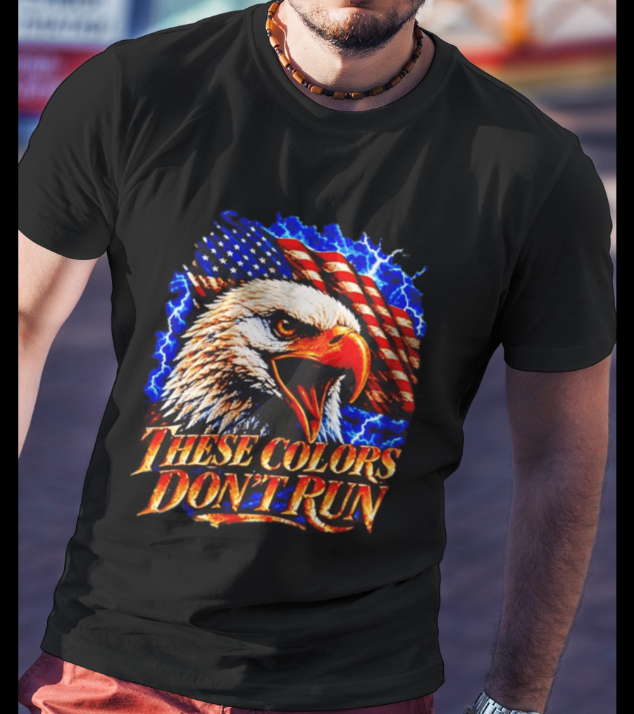 These Colors Don't Run Bald Eagle American Flag Patriotic T-Shirt