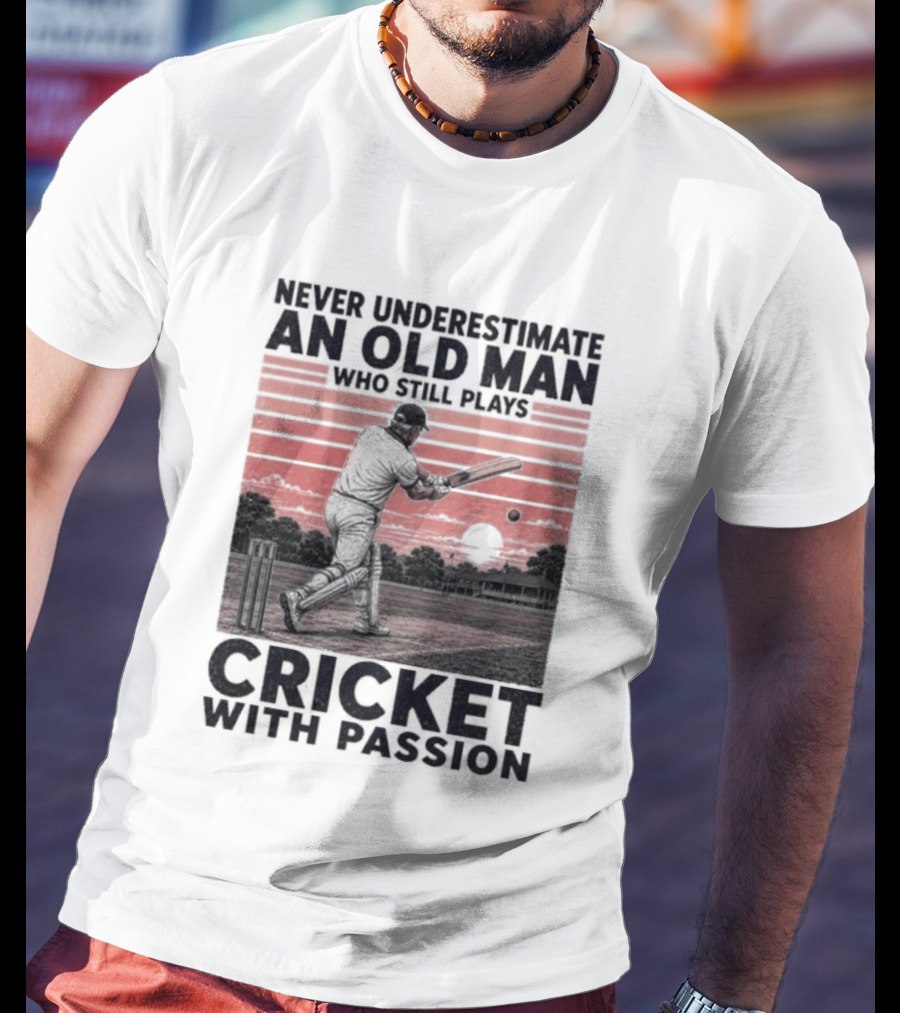 Never Underestimate An Old Man Who Still Plays Cricket With Passion T-Shirt