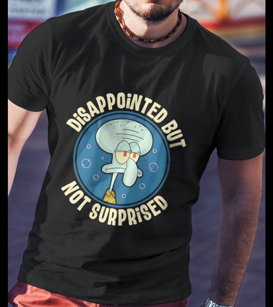 Disappointed But Not Surprised Squidward Bubbles T-Shirt
