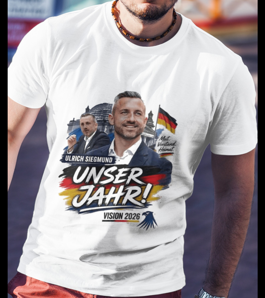 Ulrich Siegmund Unser Jahr Mut Verstand Heimat Vision 2026 T-Shirt