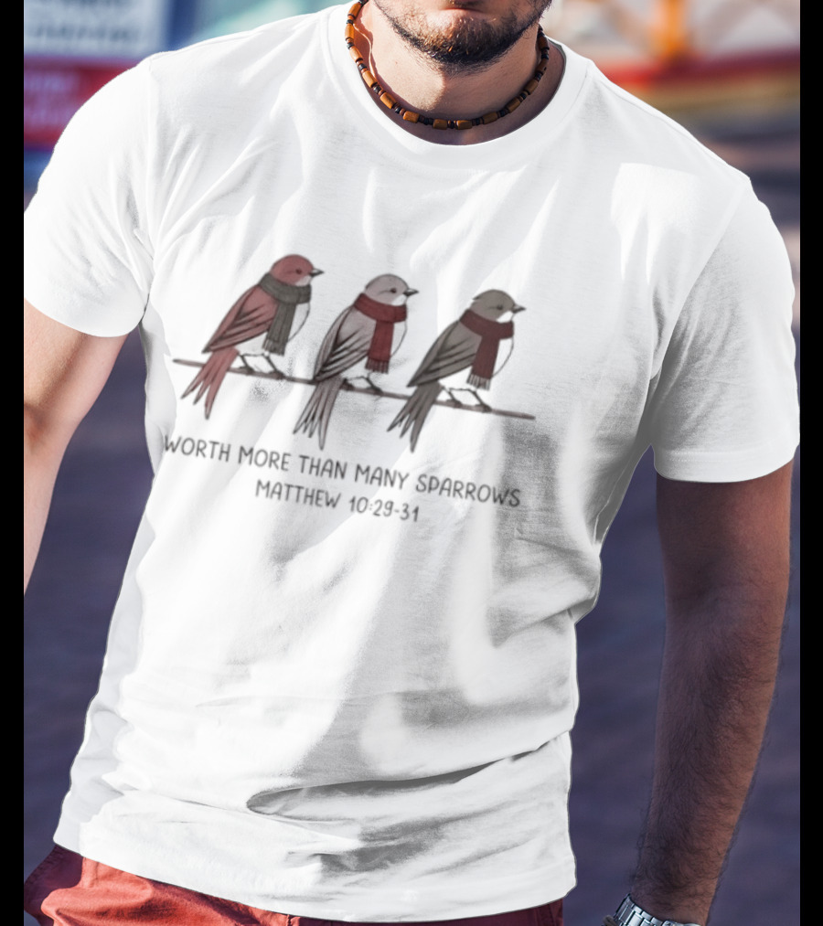 Worth More Than Many Sparrows Matthew 10 29 31 Three Birds Scarf T-Shirt