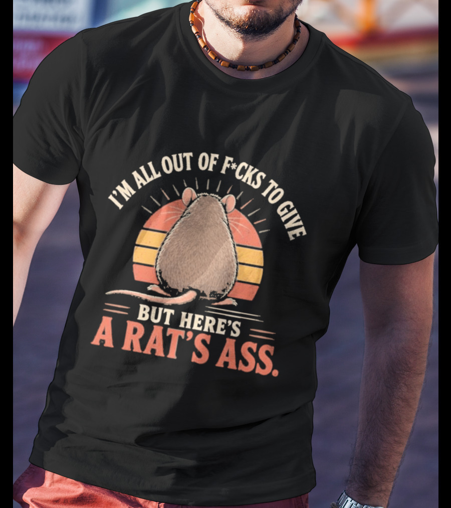 I'm All Out Of F Cks To Give But Here's A Rat's Ass Vintage Sunset T-Shirt