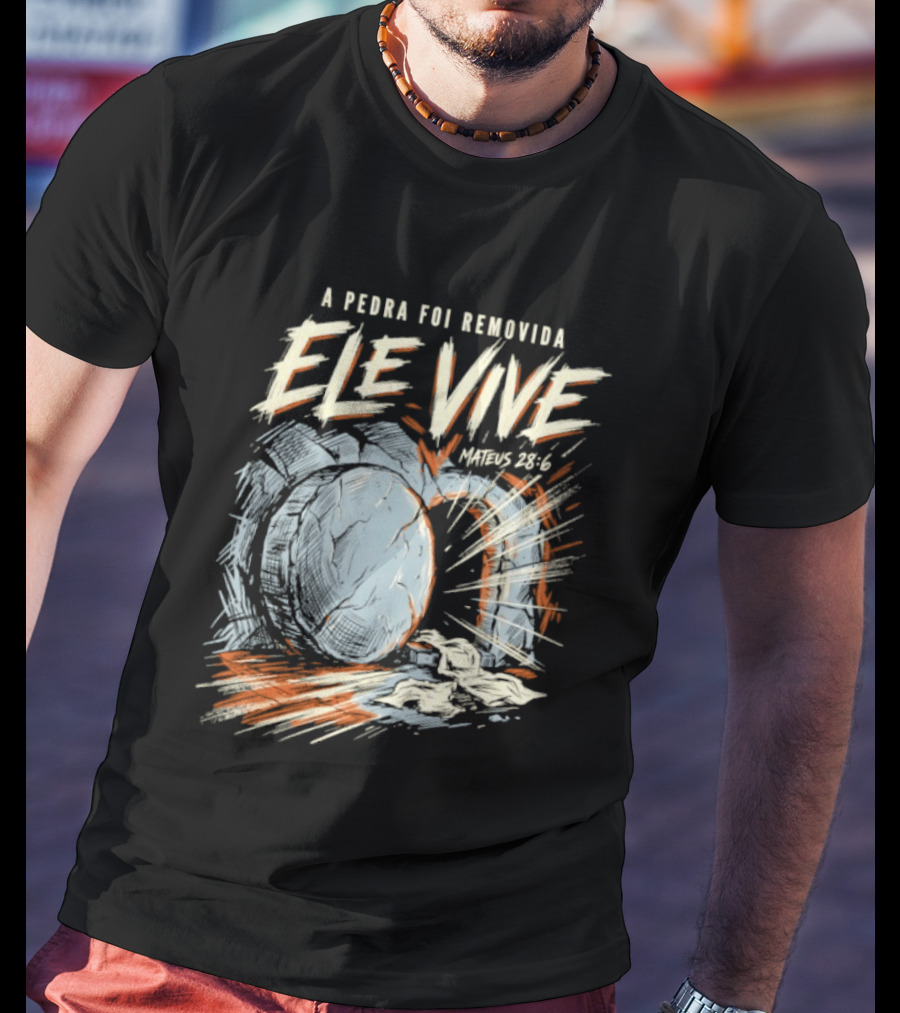 A Pedra Foi Removida Ele Vive Mateus 28 6 Christian Resurrection Message T-Shirt