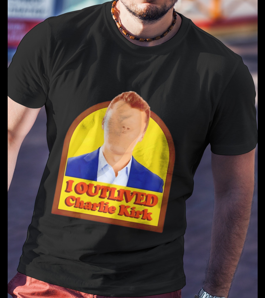 I Outlived Charlie Kirk Meme T-Shirt