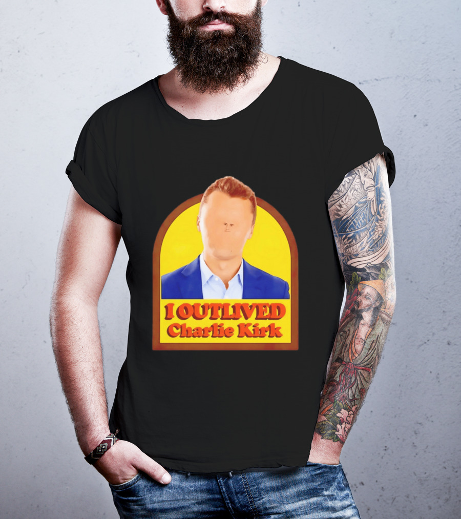 I Outlived Charlie Kirk Meme T-Shirt