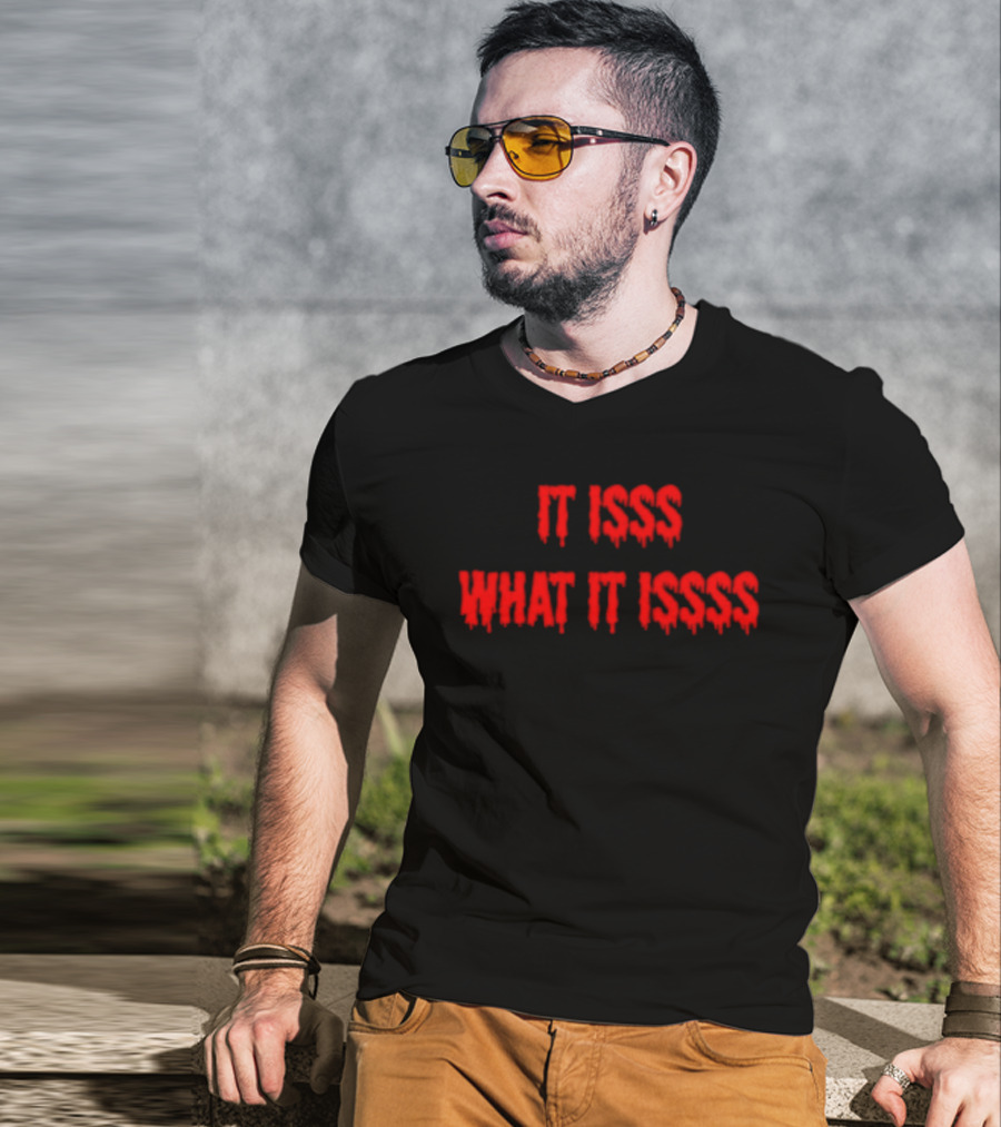 It Isss What It Isss Dripping Red Font T-Shirt