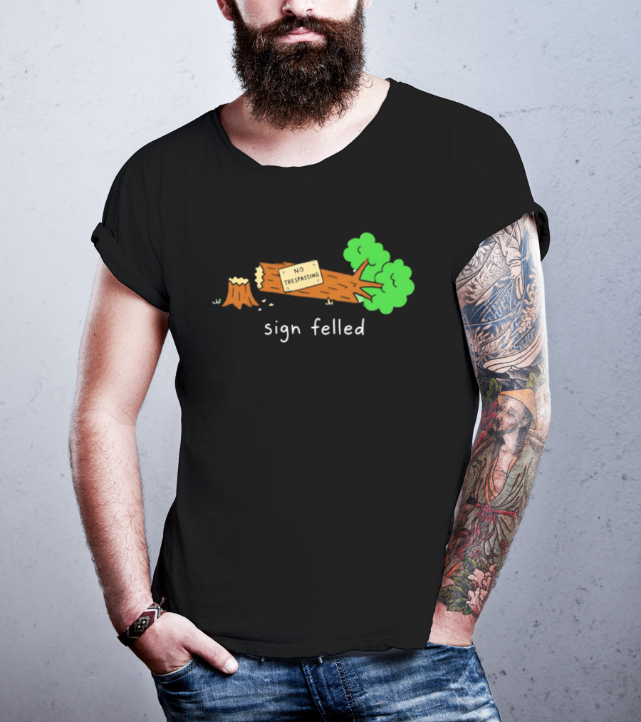 No Trespassing Sign Felled Tree Pun Sign Felled T-Shirt