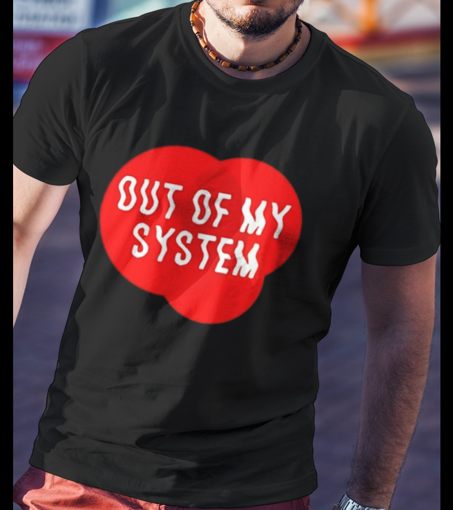 Out Of My System Red Text With Bubble T-Shirt