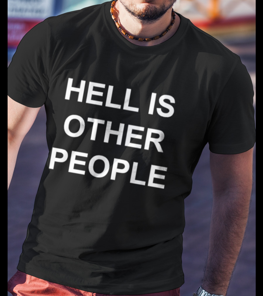 Hell Is Other People Sartre T-Shirt