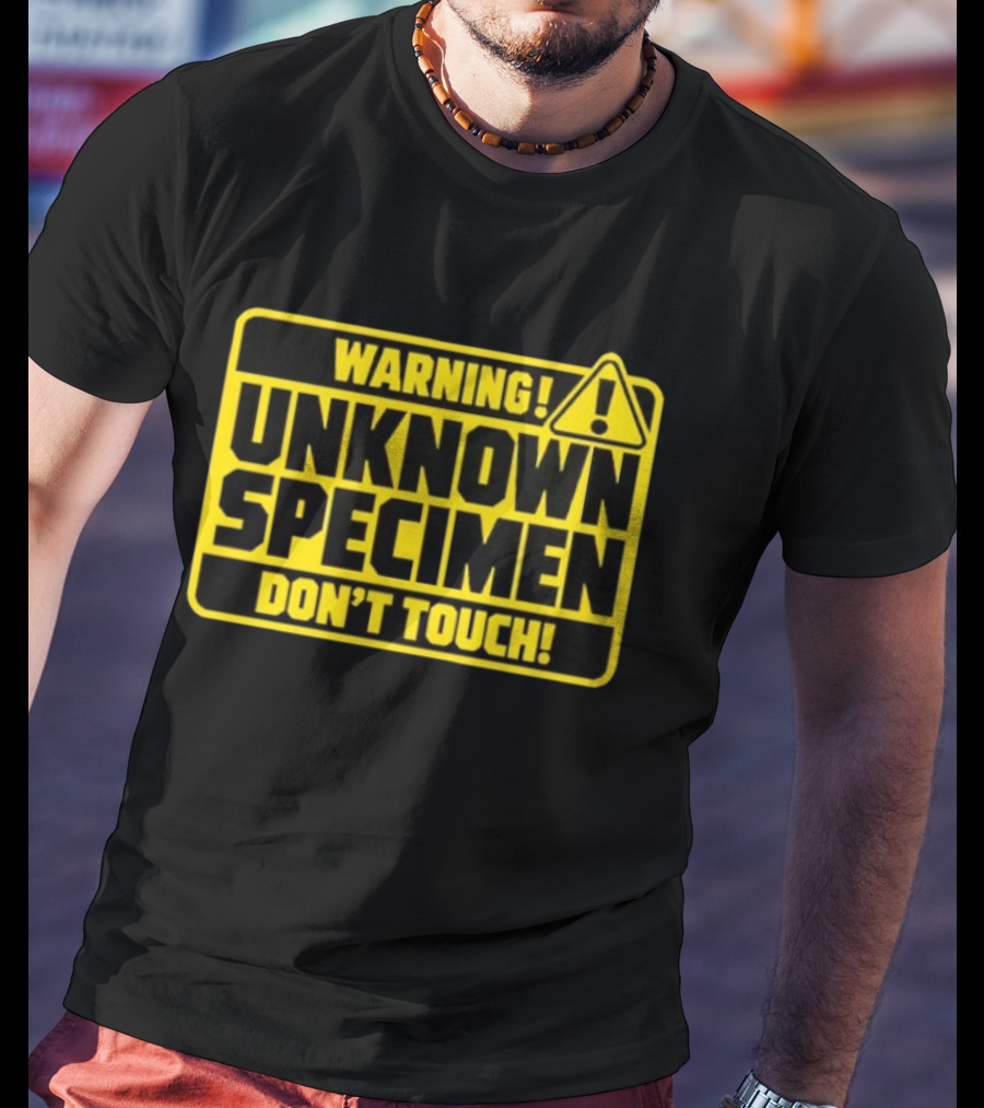 Warning Unknown Specimen Don't Touch Caution Sign T-Shirt