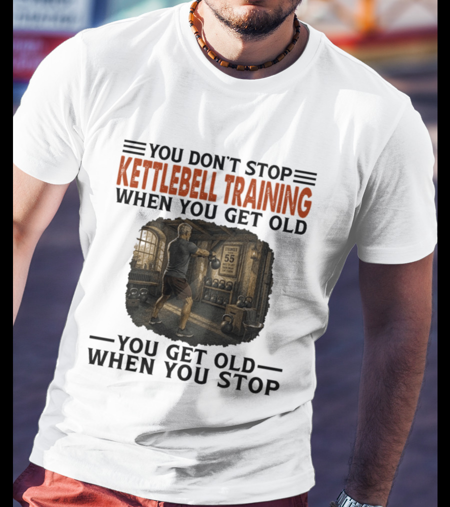 You Don't Stop Kettlebell Training When You Get Old Vintage Gym Scene Motivational Fitness T-Shirt