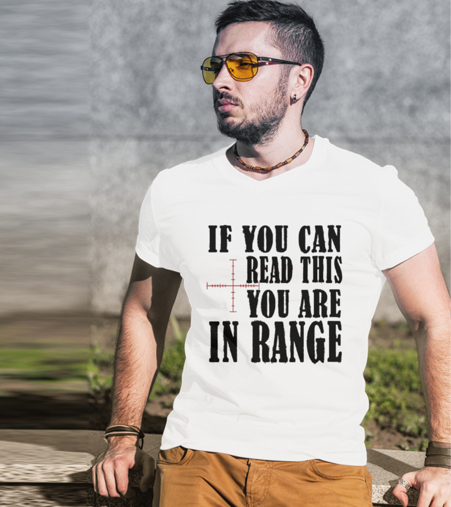If You Can Read This You Are In Range Crosshairs T-Shirt