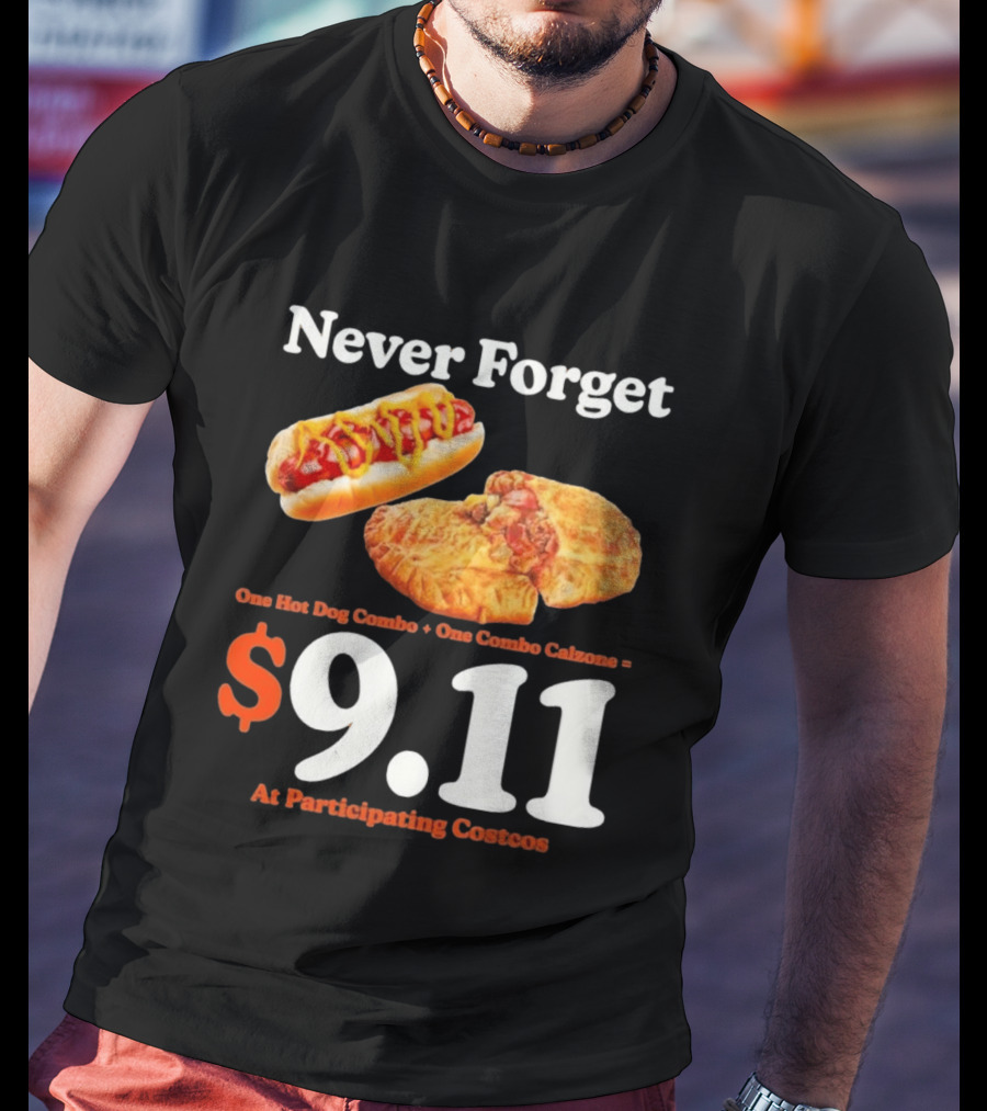 Never Forget One Hot Dog Combo And Combo Calzone $9.11 At Participating Costcos T-Shirt