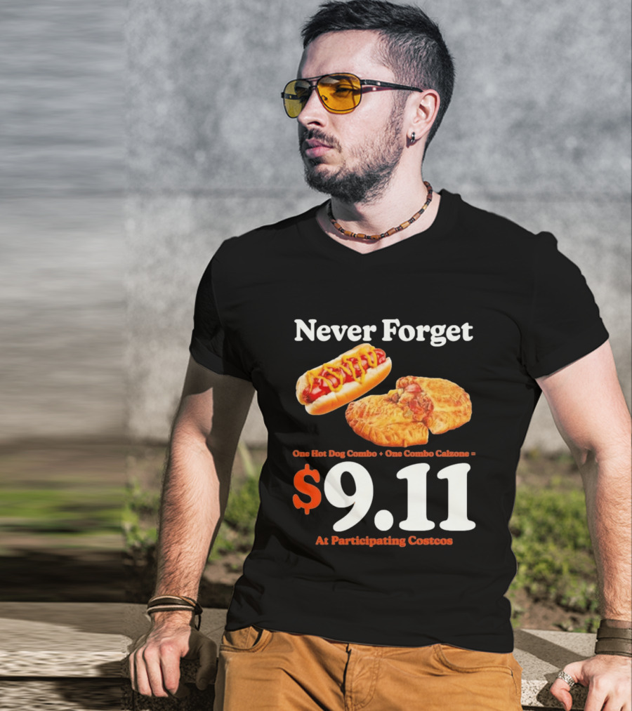 Never Forget One Hot Dog Combo And Combo Calzone $9.11 At Participating Costcos T-Shirt