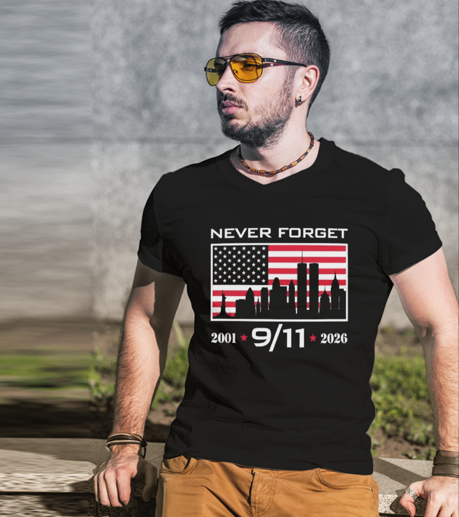 Never Forget 9 11 2001 2026 American Flag And Skyline 25th Anniversary T-Shirt