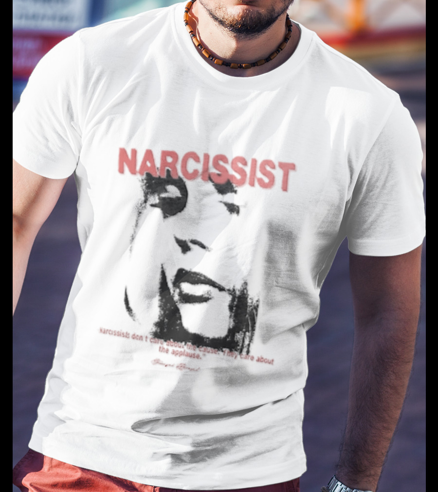 Narcissist Don't Care About The Cause They Care About The Applause Face T-Shirt