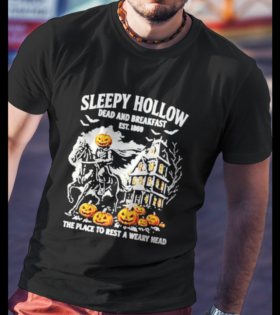 Sleepy Hollow Dead And Breakfast Est 1869 Headless Horseman Pumpkin Halloween The Place To Rest A Weary Head T-Shirt