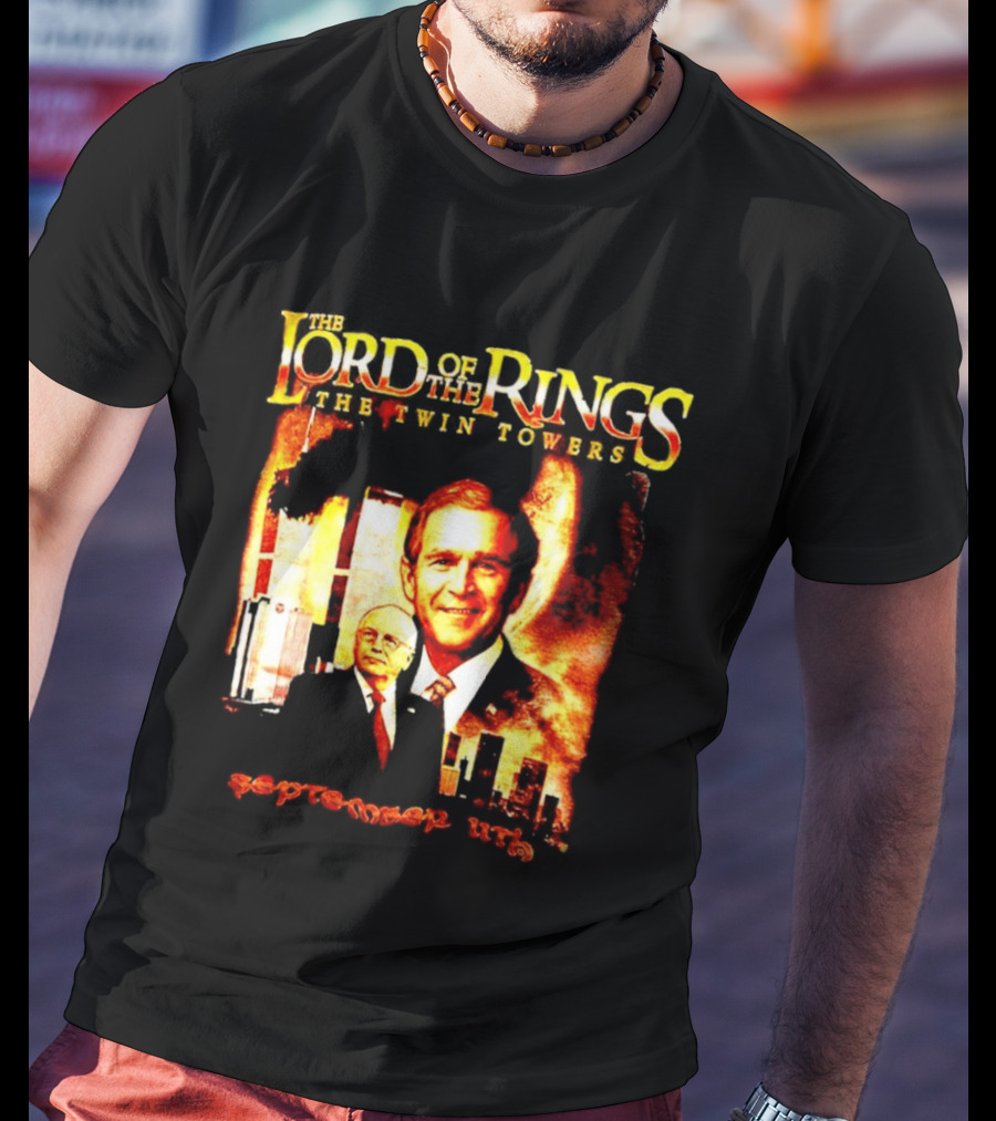 The Lord Of The Rings The Twin Towers Bush Cheney 911 T-Shirt