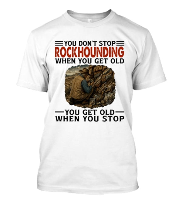 You Don't Stop Rockhounding When You Get Old Vintage Miner Landscape T-Shirt