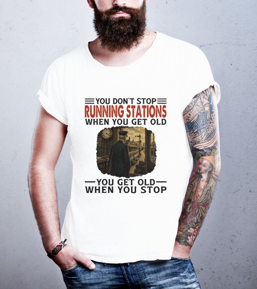 You Don't Stop Running Stations Railroad When You Get Old Train Conductor Vintage Scene T-Shirt