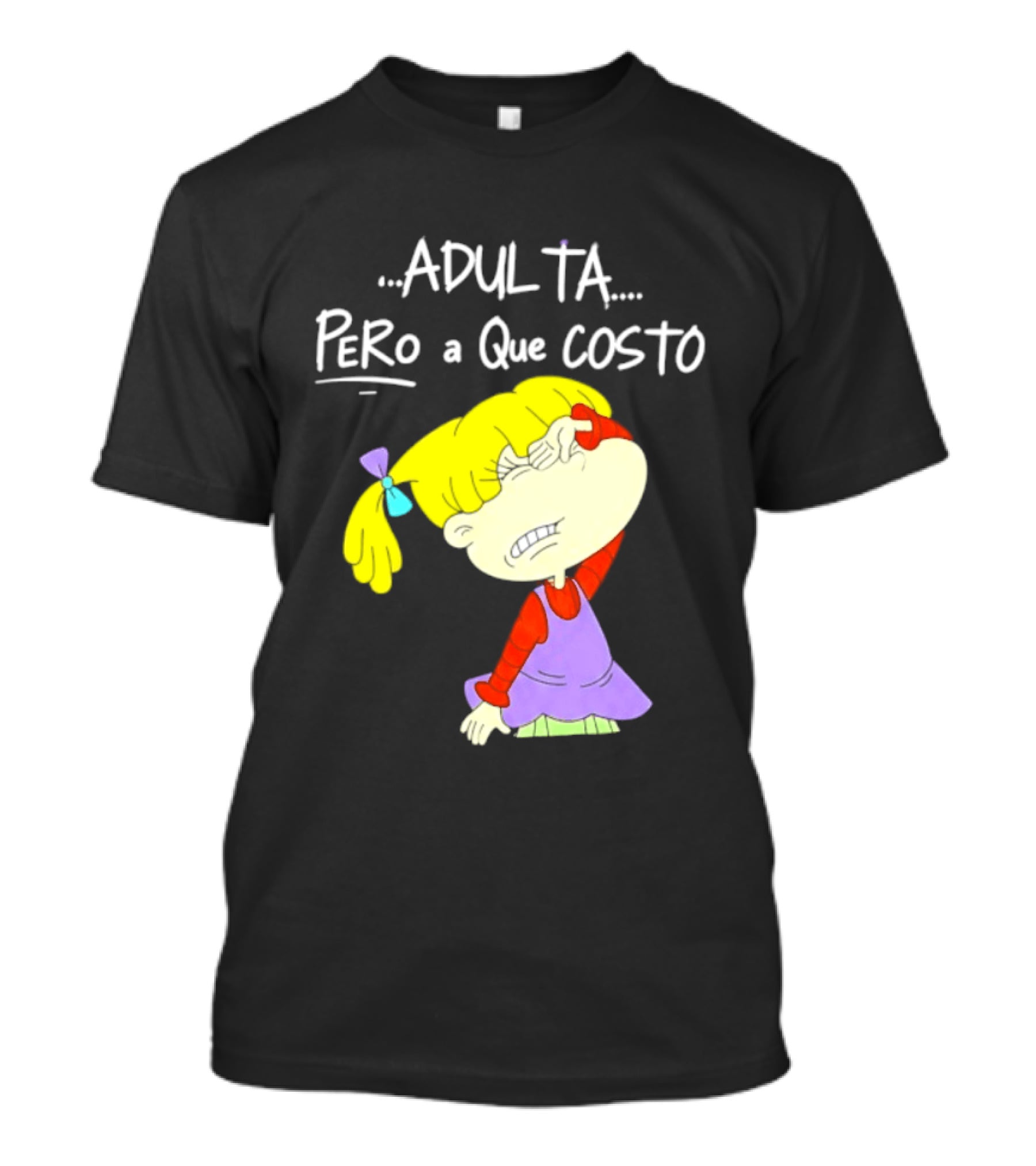 Adulta Pero A Que Costo Rugrats Angelica Pickles Retro Cartoon Nostalgia T-Shirt
