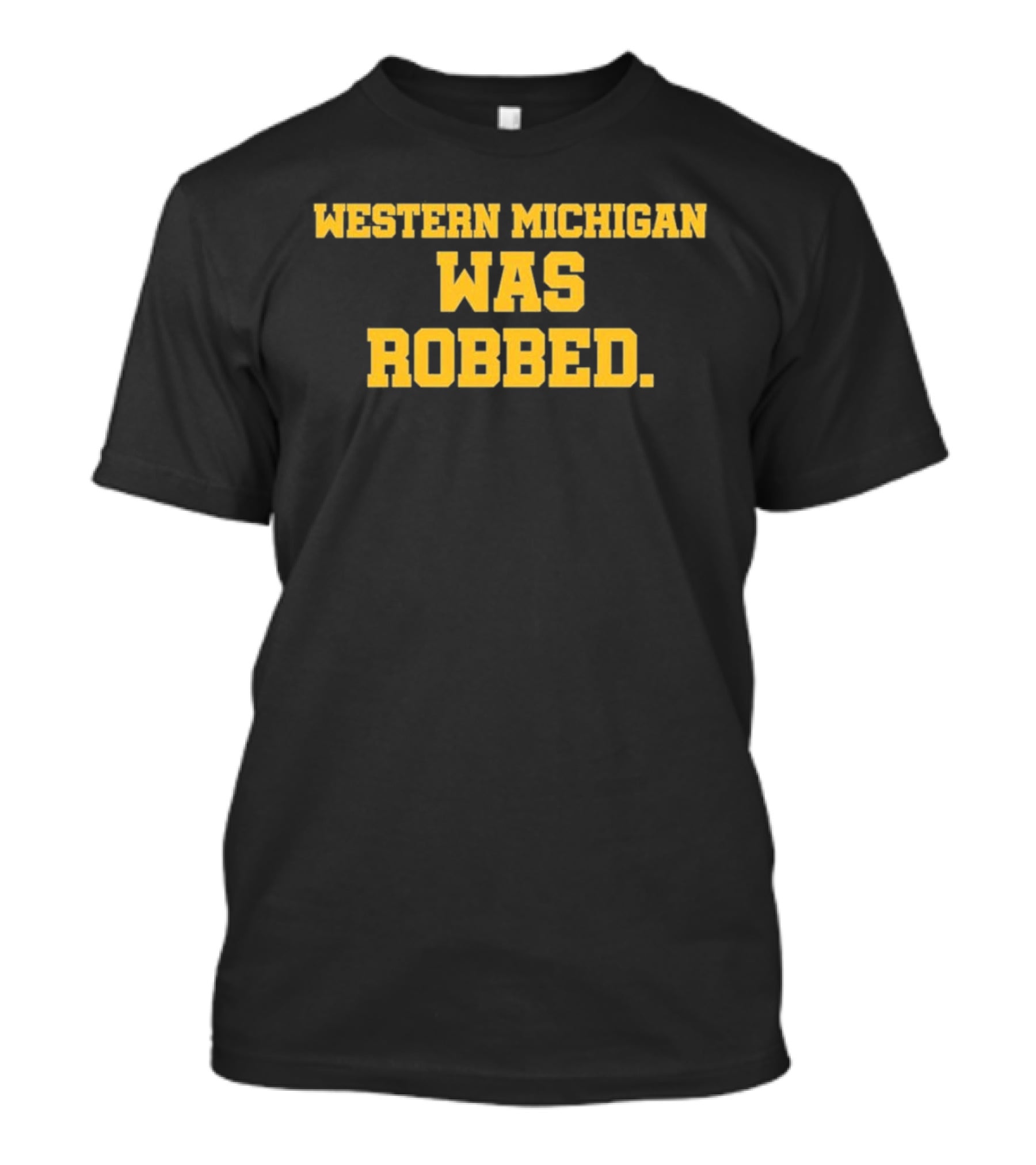 Western Michigan Was Robbed Bold Block T-Shirt