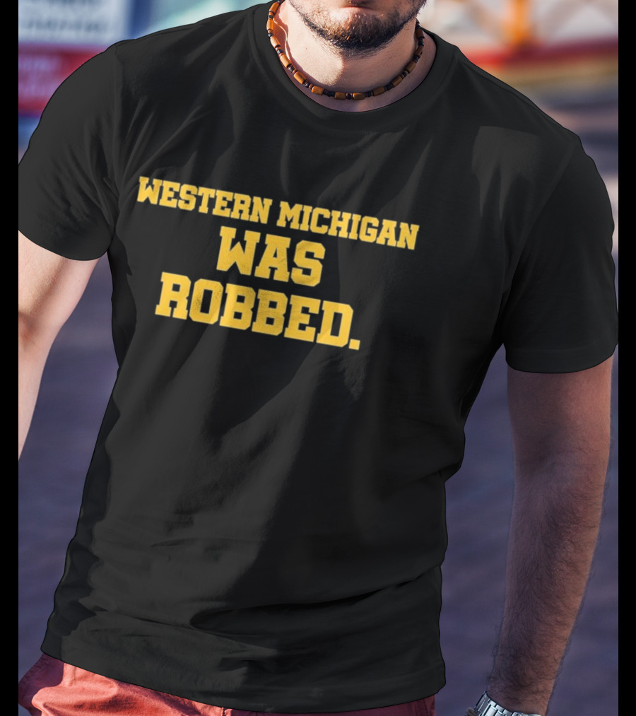 Western Michigan Was Robbed Bold Block T-Shirt