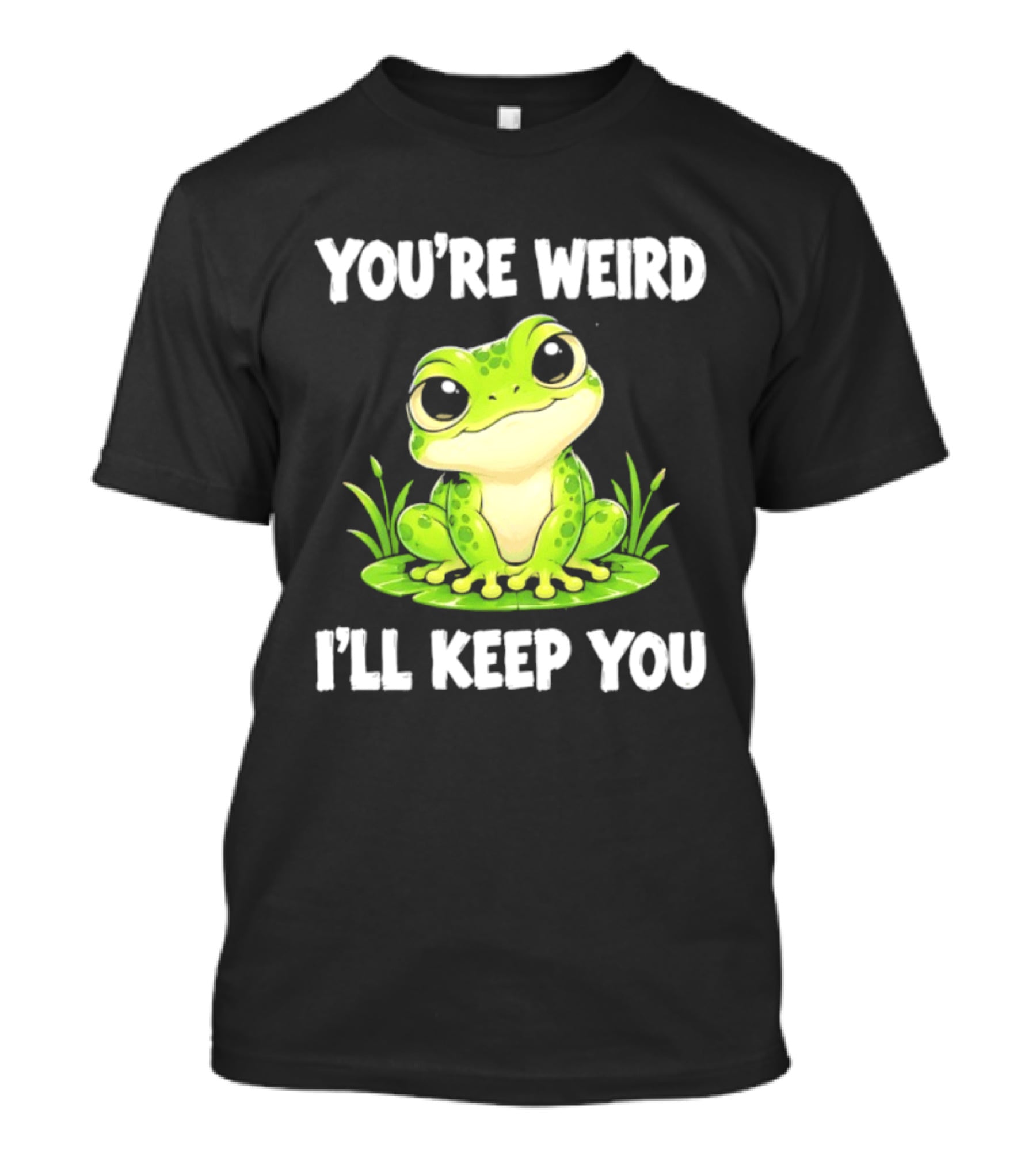 You're Weird I'll Keep You Frog Green Cute Kwai T-Shirt