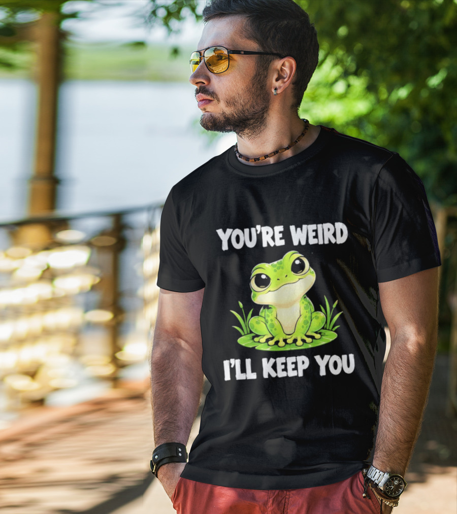 You're Weird I'll Keep You Frog Green Cute Kwai T-Shirt