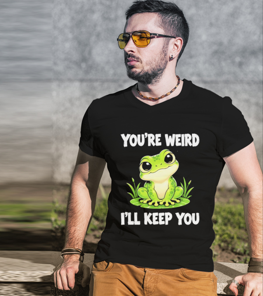 You're Weird I'll Keep You Frog Green Cute Kwai T-Shirt