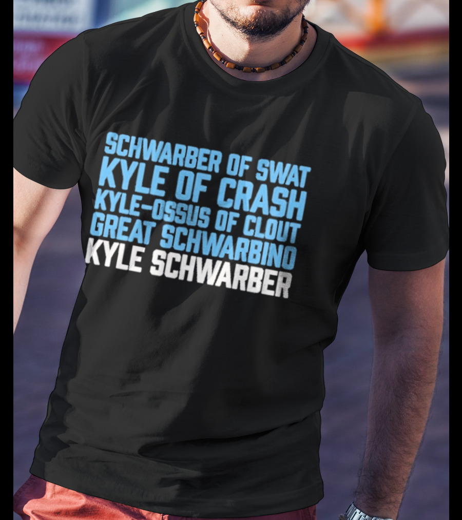 Schwarber Of Swat Kyle Of Crash Kyle Osos Of Clout Great Schwarbino Kyle Schwarber T-Shirt