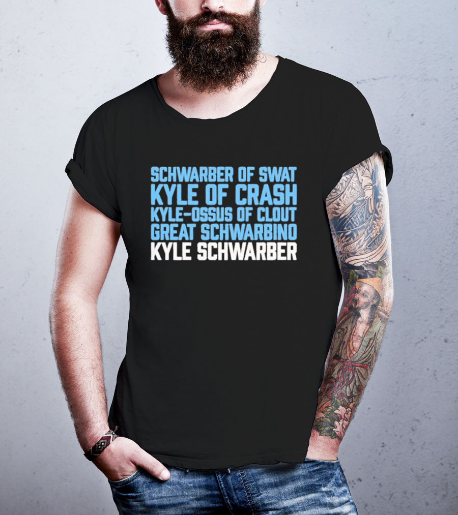Schwarber Of Swat Kyle Of Crash Kyle Osos Of Clout Great Schwarbino Kyle Schwarber T-Shirt