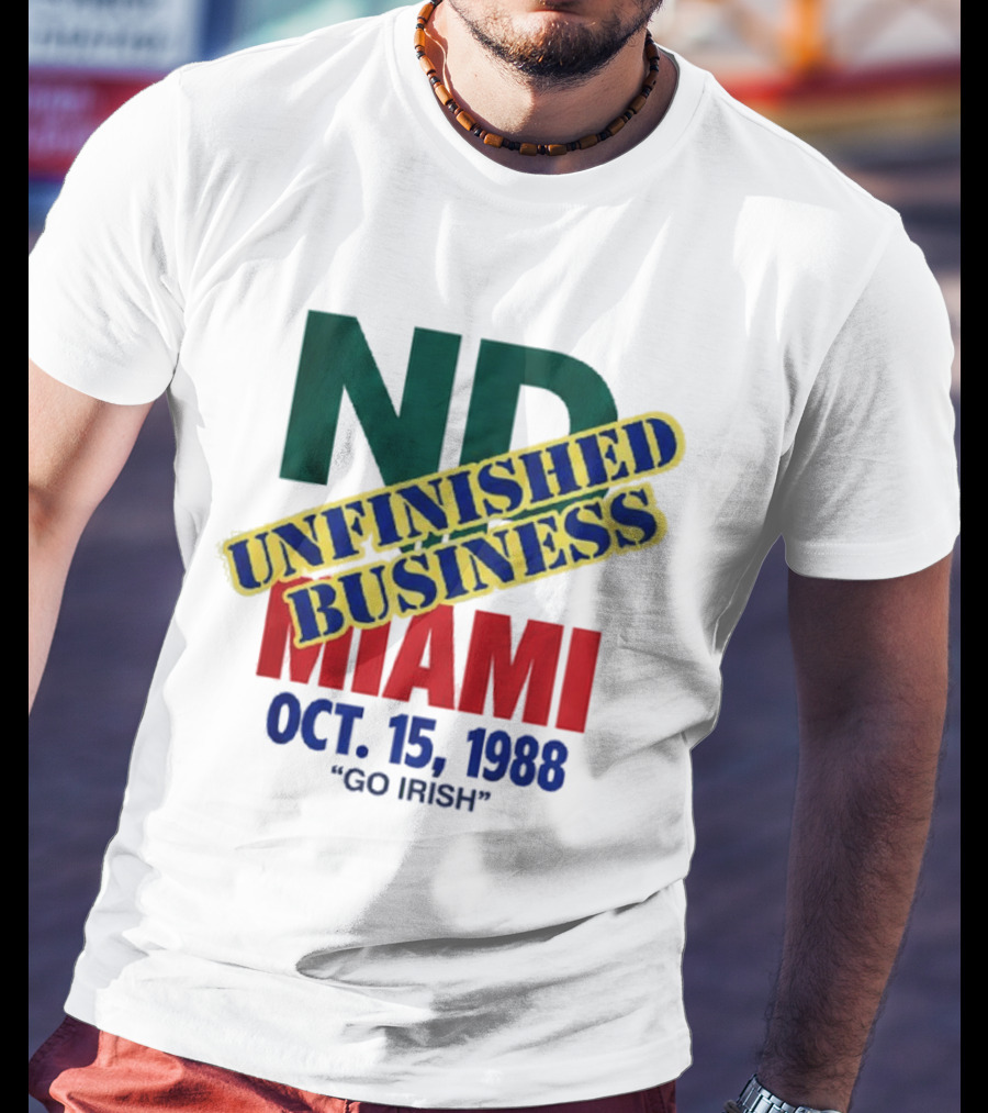 ND Unfinished Business Miami Oct 15 1988 Go Irish T-Shirt