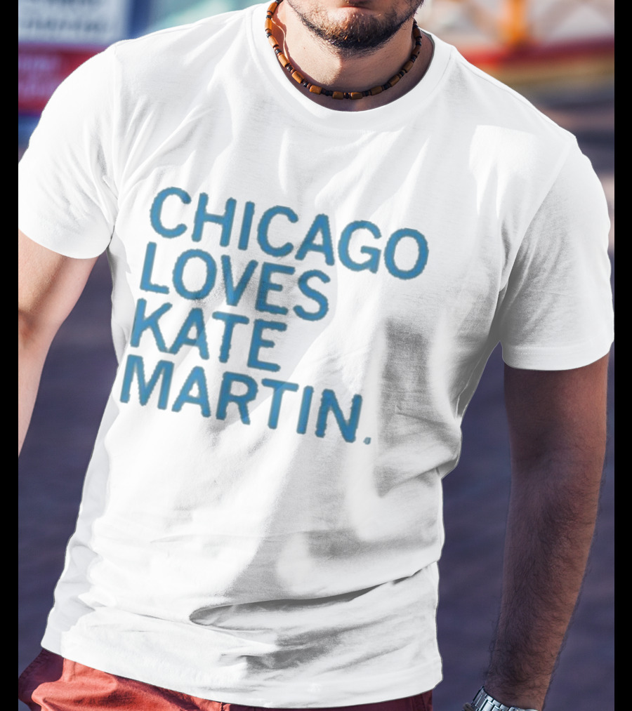Chicago Loves Kate Martin T-Shirt