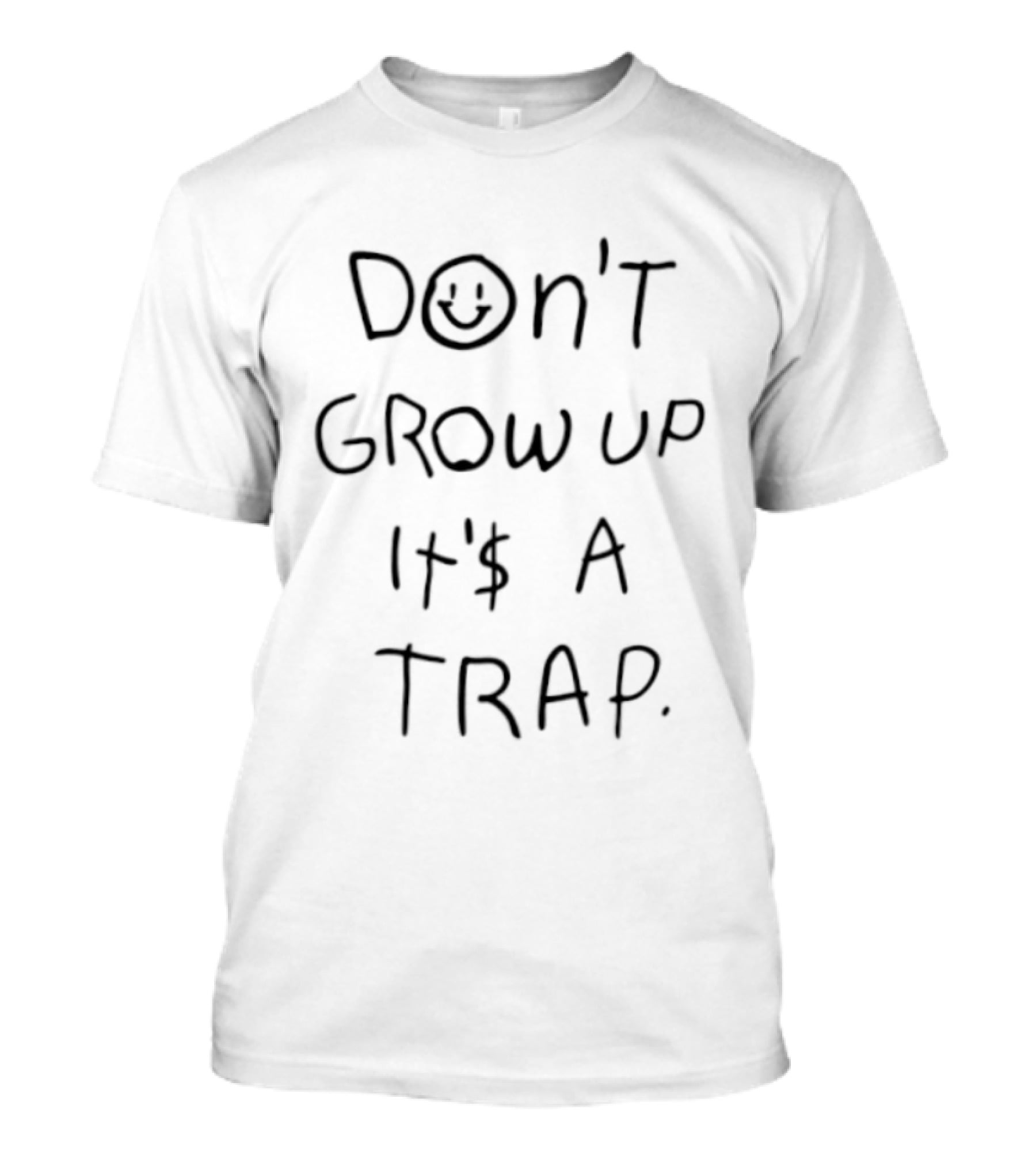 Don't Grow Up It's A Trap Smiley Face Dollar Sign T-Shirt