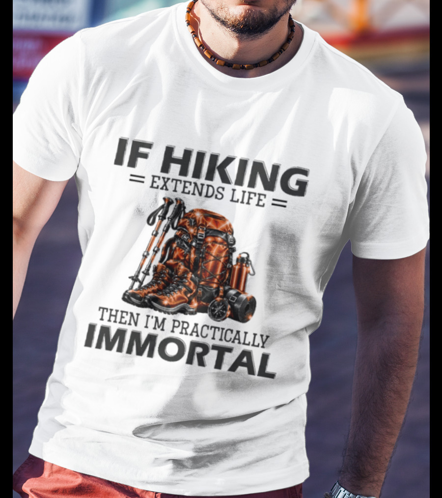 IF Hiking Extends Life Immortal Backpack And Gear T-Shirt