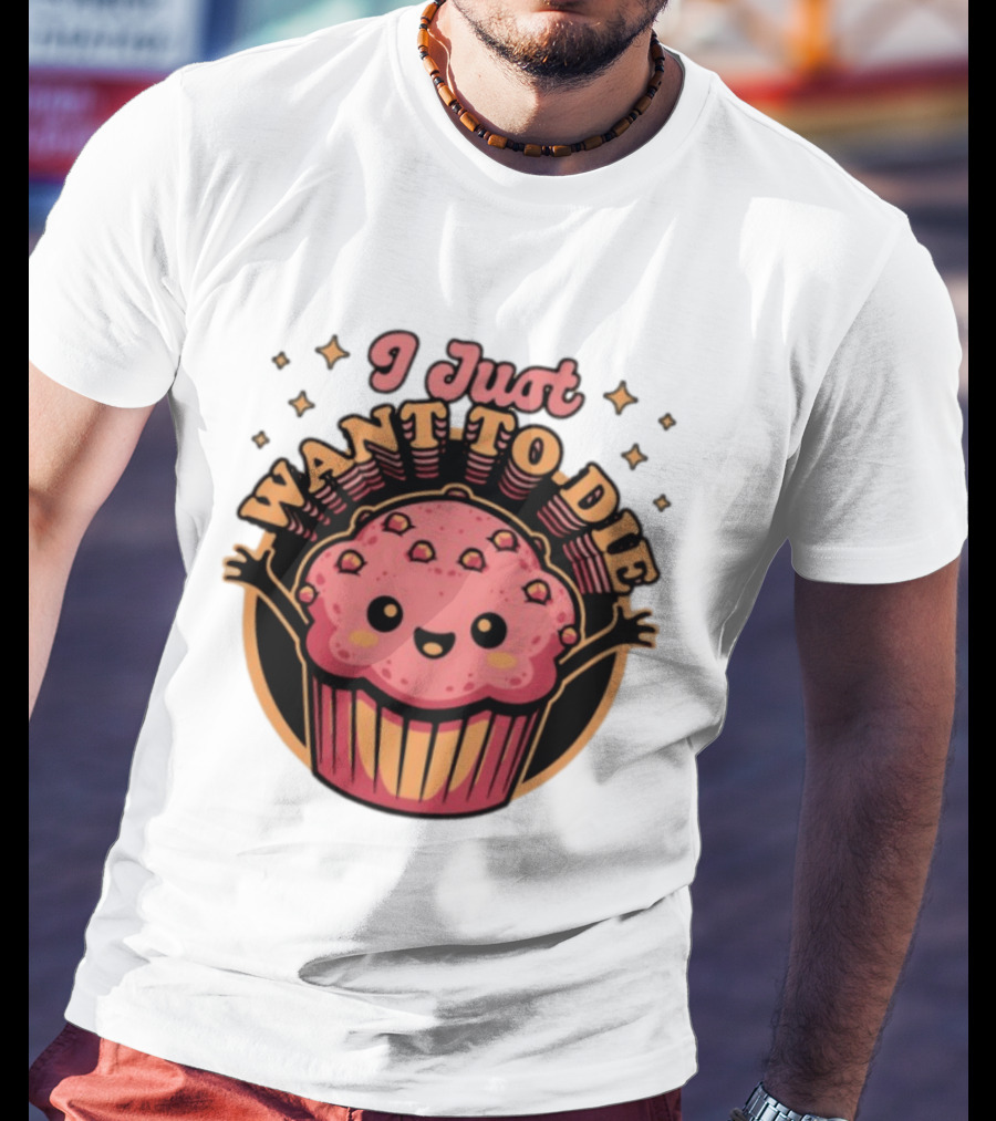 I Just Want To Die Muffin Kawaii Cute Pink Cupcake T-Shirt