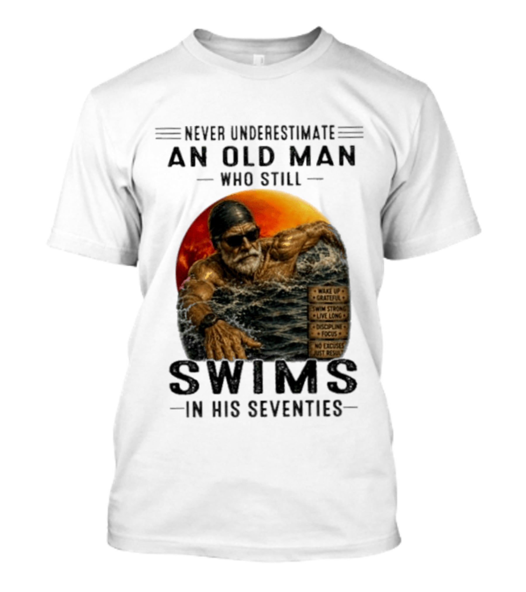 Never Underestimate An Old Man Who Still Swims In His Seventies Vintage Motivational Quotes Wake Up Grateful Swim Strong Discipline T-Shirt