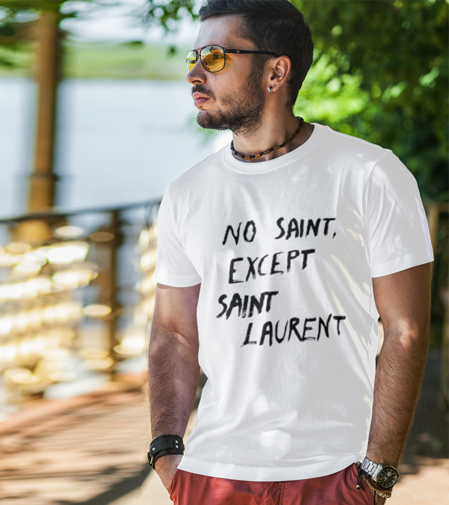 No Saint Except Saint Laurent Fashion T-Shirt