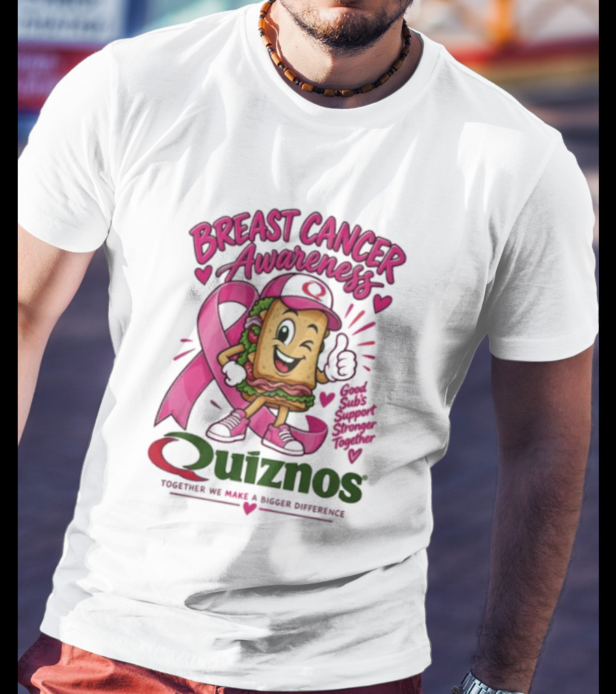 Quiznos Together We Make A Substantial Difference Breast Cancer Awareness Good Subs Support Stronger Tomorrows T-Shirt