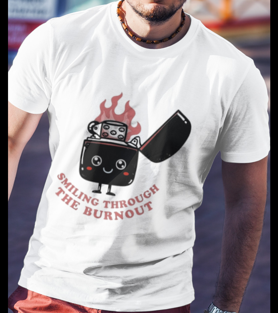 Smiling Through The Burnout Funny Mental Health Zippo Flame T-Shirt