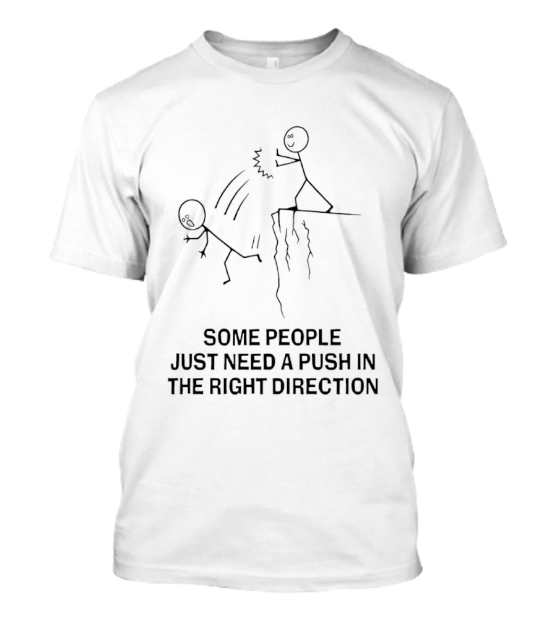 Some People Need A Push In The Right Direction Stick Figure Humor T-Shirt