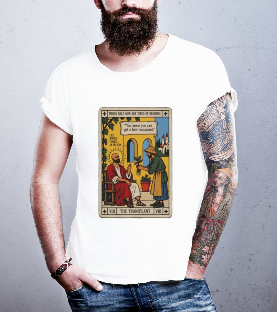 Things Bald Men Are Tired Of Hearing The Transplant Tarot Card T-Shirt